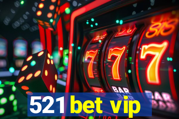 521 bet vip